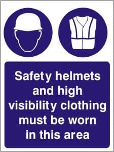 Safety Helmets and High Visibility Clothing Must be Worn - Health and Safety Sign