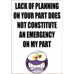 lack-of-planning-on-your-part-funny-health-safety-sign-joke006-200x300mm-4185-p