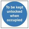 To Be Kept Unlocked When Occupied- Health & Safety Sign