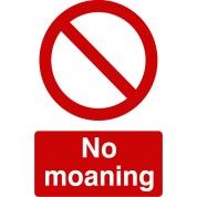 no-moaning-funny-health-and-safety-sign-joke013-200x300mm-4188-p