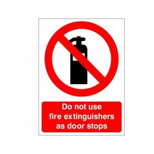 Do Not Use Fire Extinguishers As Door Stops - Health and Safety Sign (PRG.42)