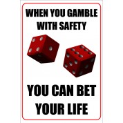 when-you-gamble-with-safety-funny-health-and-safety-sign-joke045-200x300mm-4189-p
